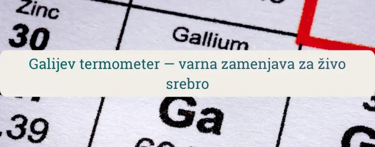 Galijev termometer kot varna zamenjava za živo srebro – prikaz elementa gallium na periodnem sistemu in tema varnega ravnanja