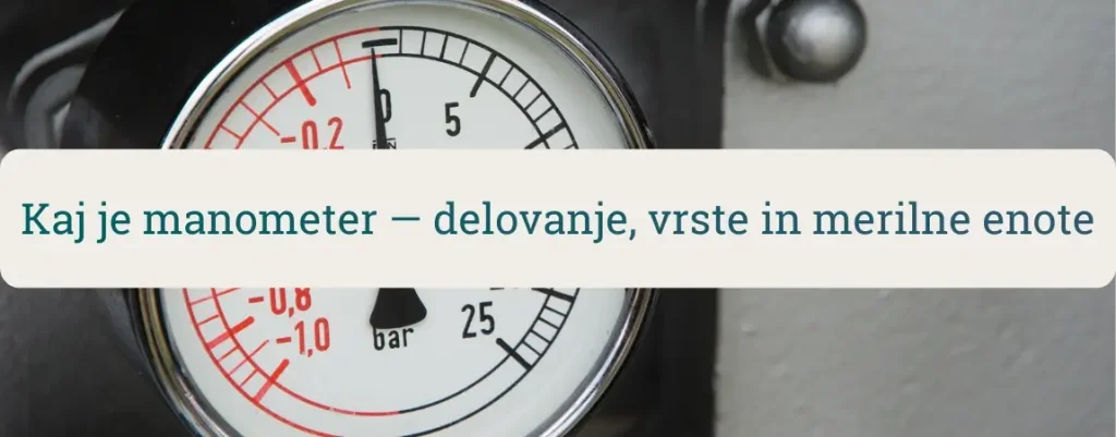 Kaj je manometer – analogni merilnik tlaka z bar skalo za razlago delovanja, vrst in merilnih enot