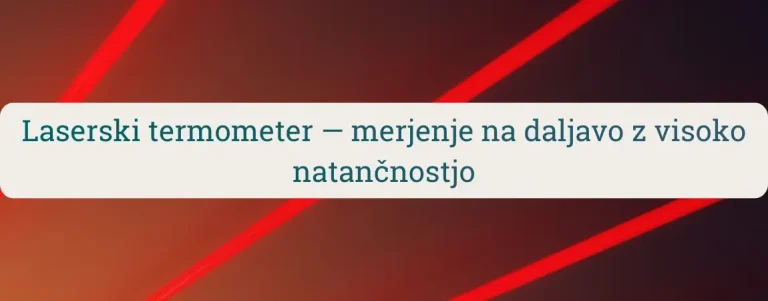 Laserski termometer (IR) za brezkontaktno merjenje temperature površin z visoko natančnostjo v peči, delavnici ali industriji