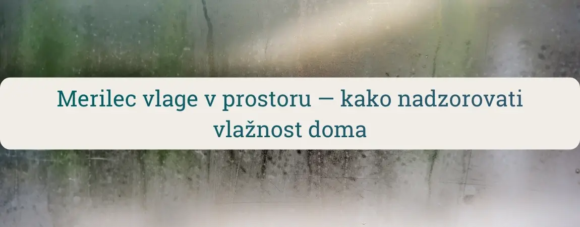 Merilec vlage v prostoru – nadzor relativne vlažnosti zraka doma, preprečevanje plesni in spremljanje mikroklime v prostoru.