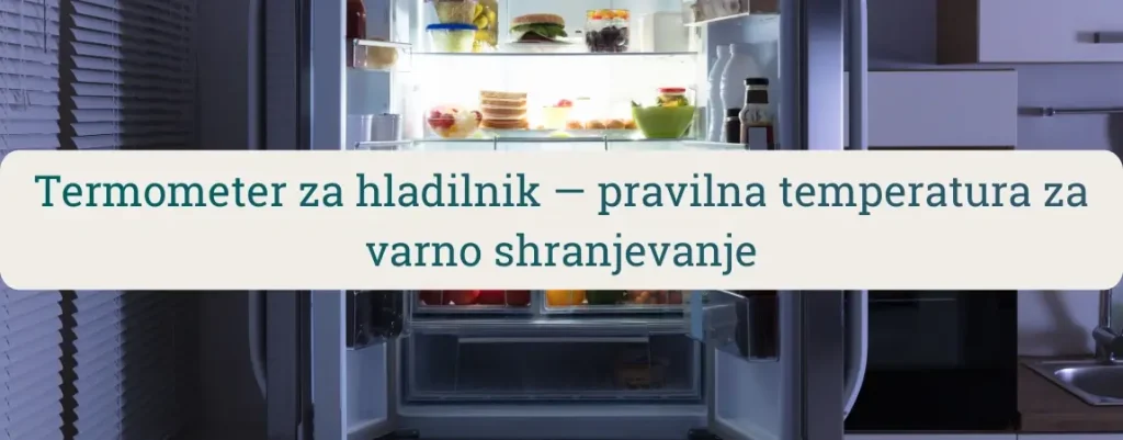 Termometer za hladilnik za merjenje pravilne temperature 4 °C in nadzor varnega shranjevanja hrane v gospodinjstvu