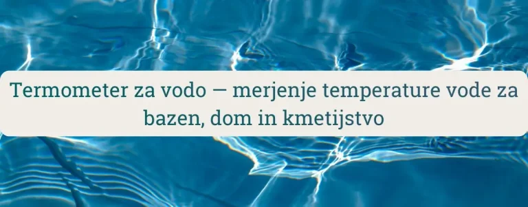 Termometer za vodo – modra vodna gladina z odsevi svetlobe, naslov o merjenju temperature vode za bazen, dom in kmetijstvo.