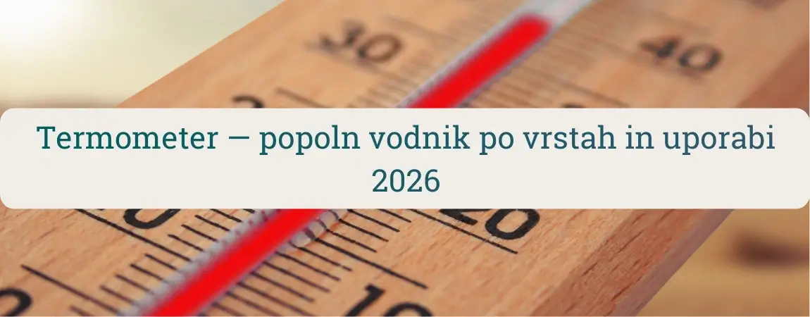 Termometer – popoln vodnik po vrstah in uporabi 2026 (naslovna slika z analognim termometrom v ozadju)