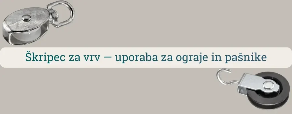 Škripec za vrv za ograje in pašnike z dvema različnima izvedbama za vodenje vrvi in zajle