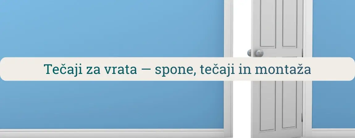 Tečaji za vrata – prikaz vrat s poudarkom na tečajih in pravilni montaži pantov za notranja in zunanja vrata