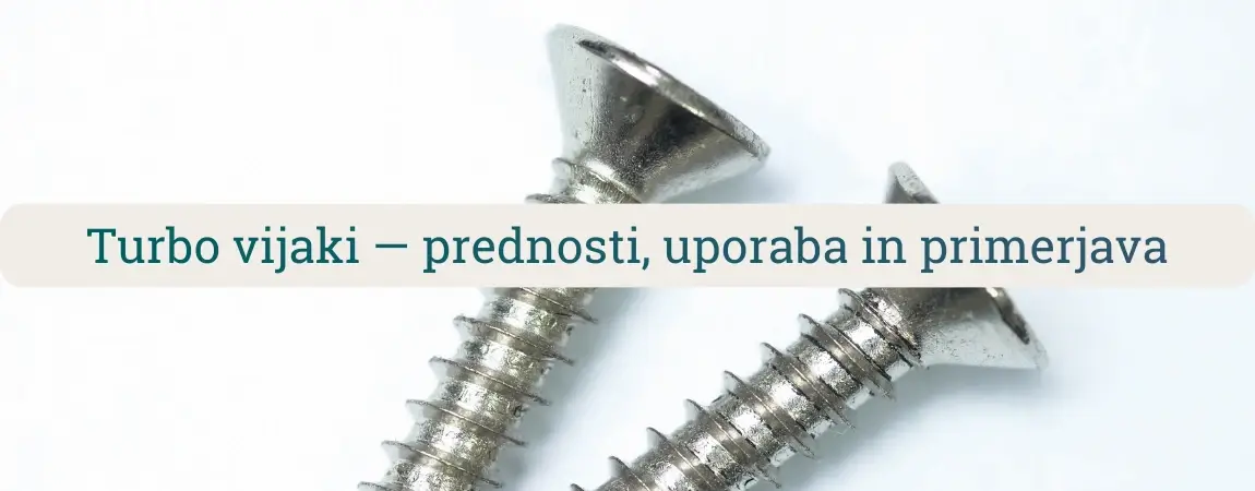 Turbo vijaki na beli podlagi z naslovom bloga prednosti, uporaba in primerjava, prikaz ugreznih vijakov za les in različne pritrditve.