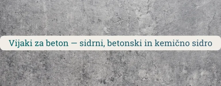Vijaki za beton na betonski podlagi – prikaz temeljnih rešitev za sidranje z betonskimi vijaki, sidrnimi vijaki in kemičnim sidrom