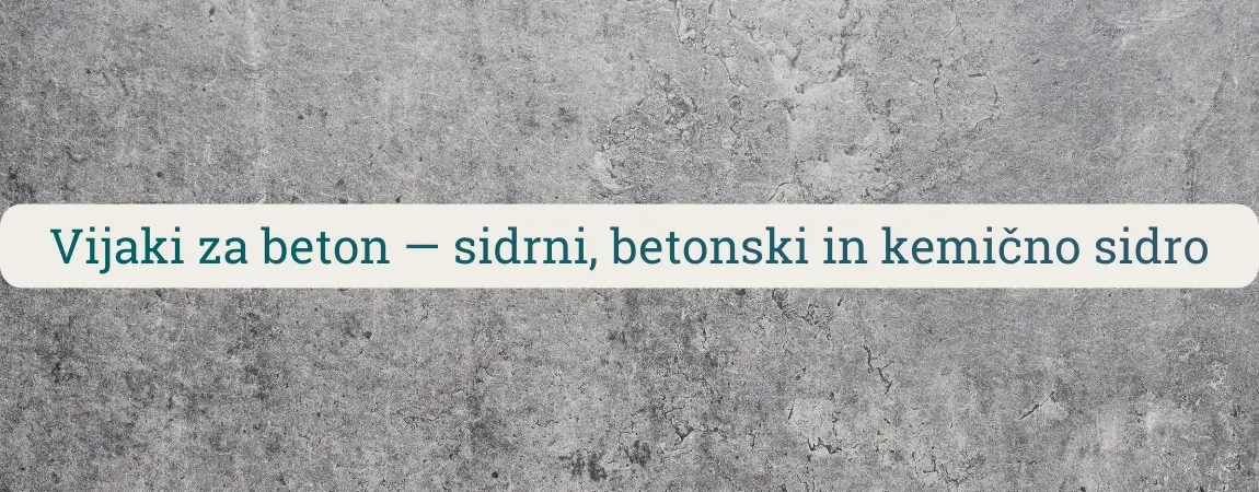 Vijaki za beton na betonski podlagi – prikaz temeljnih rešitev za sidranje z betonskimi vijaki, sidrnimi vijaki in kemičnim sidrom