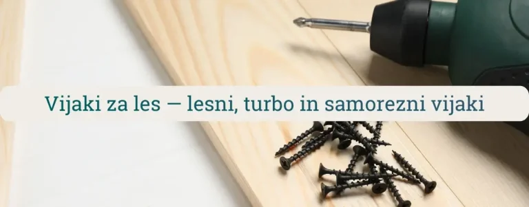 Vijaki za les na leseni deski ob vijačniku – prikaz lesnih, turbo in samoreznih vijakov za močne in natančne spoje v lesu